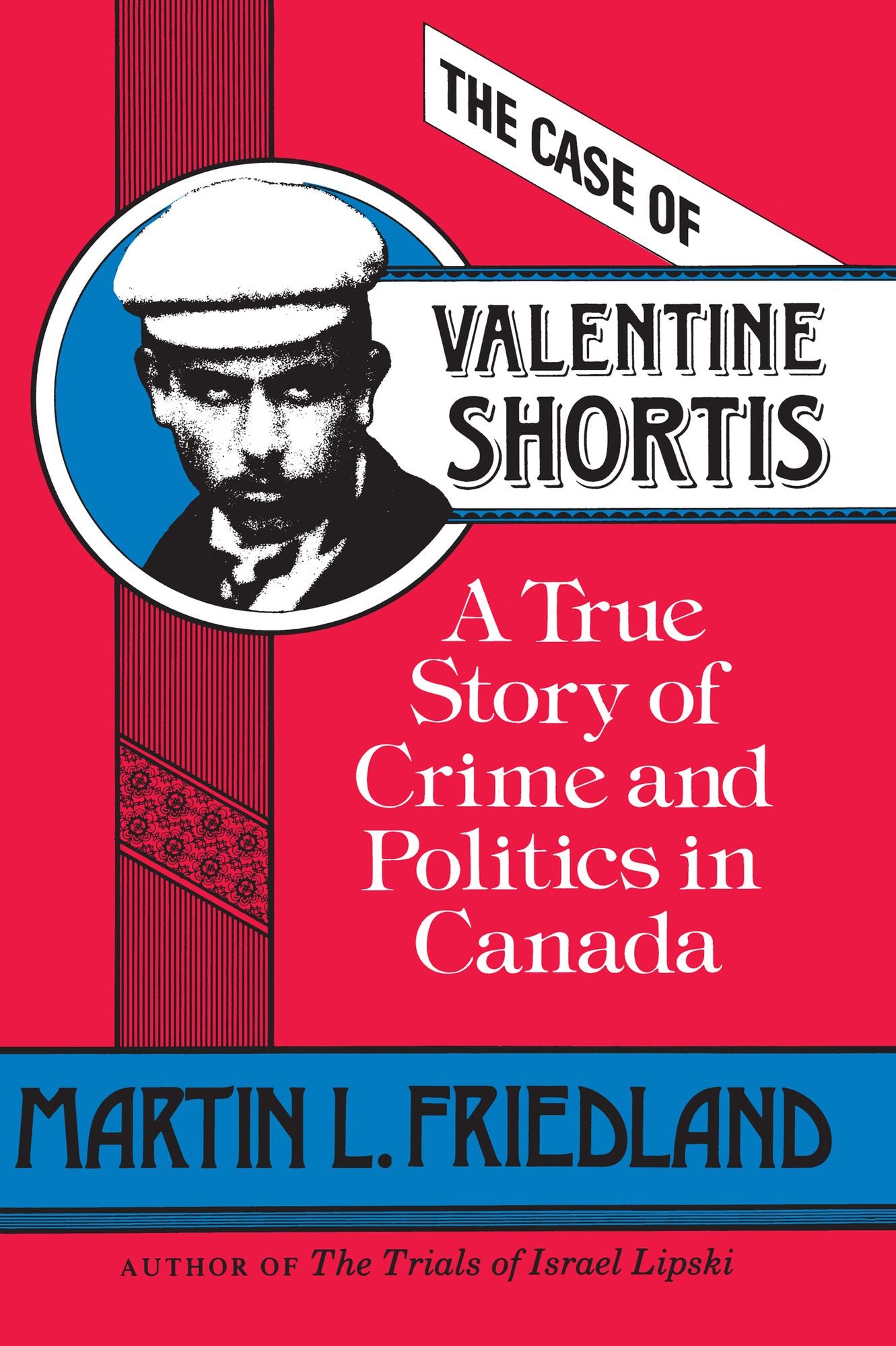 The Case of Valentine Shortis: A True Story of Crime and Politics in Canada