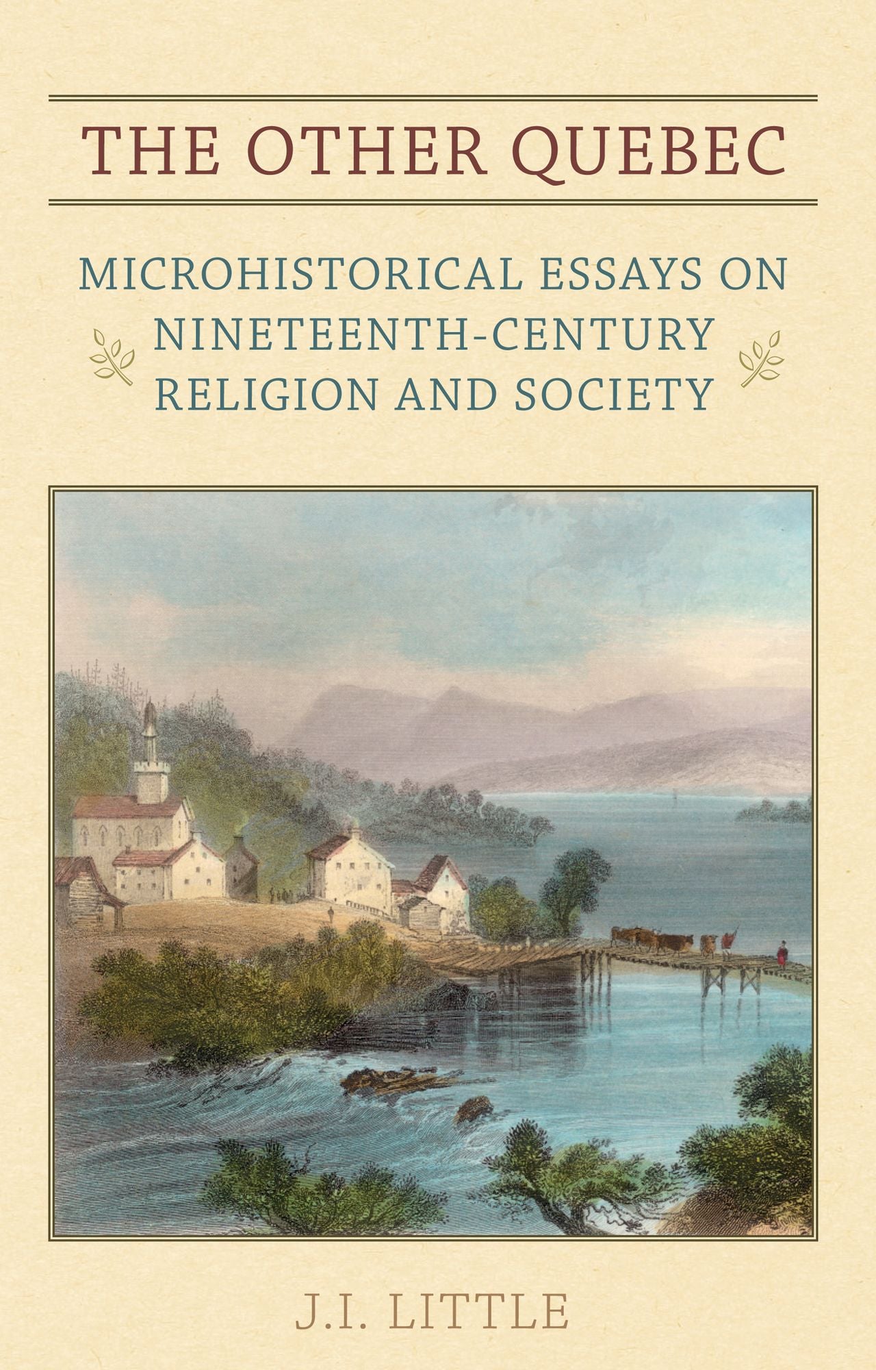 The Other Quebec: Microhistorical Essays on Nineteenth-Century Religion and Society