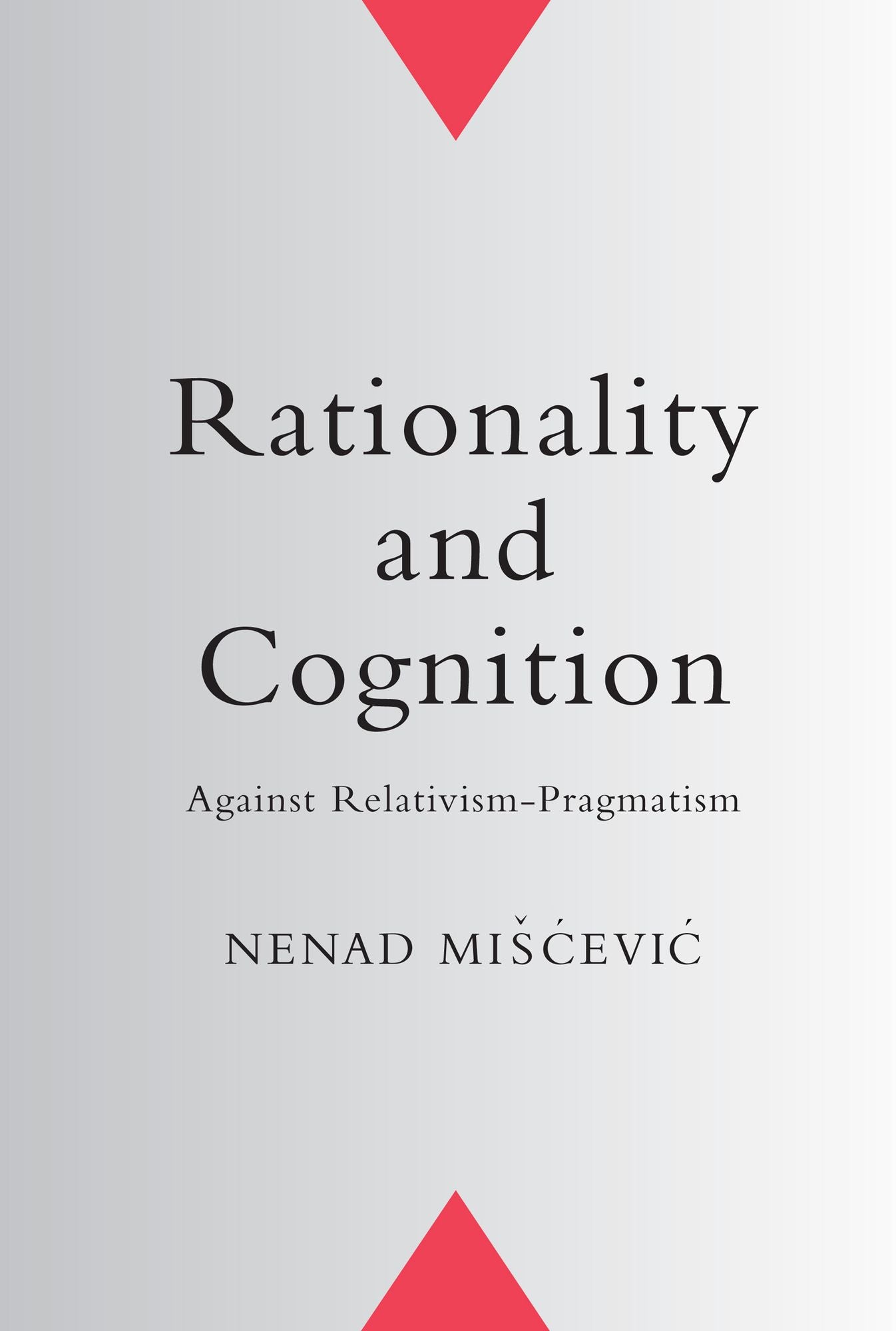 Rationality and Cognition: Against Relativism-Pragmatism
