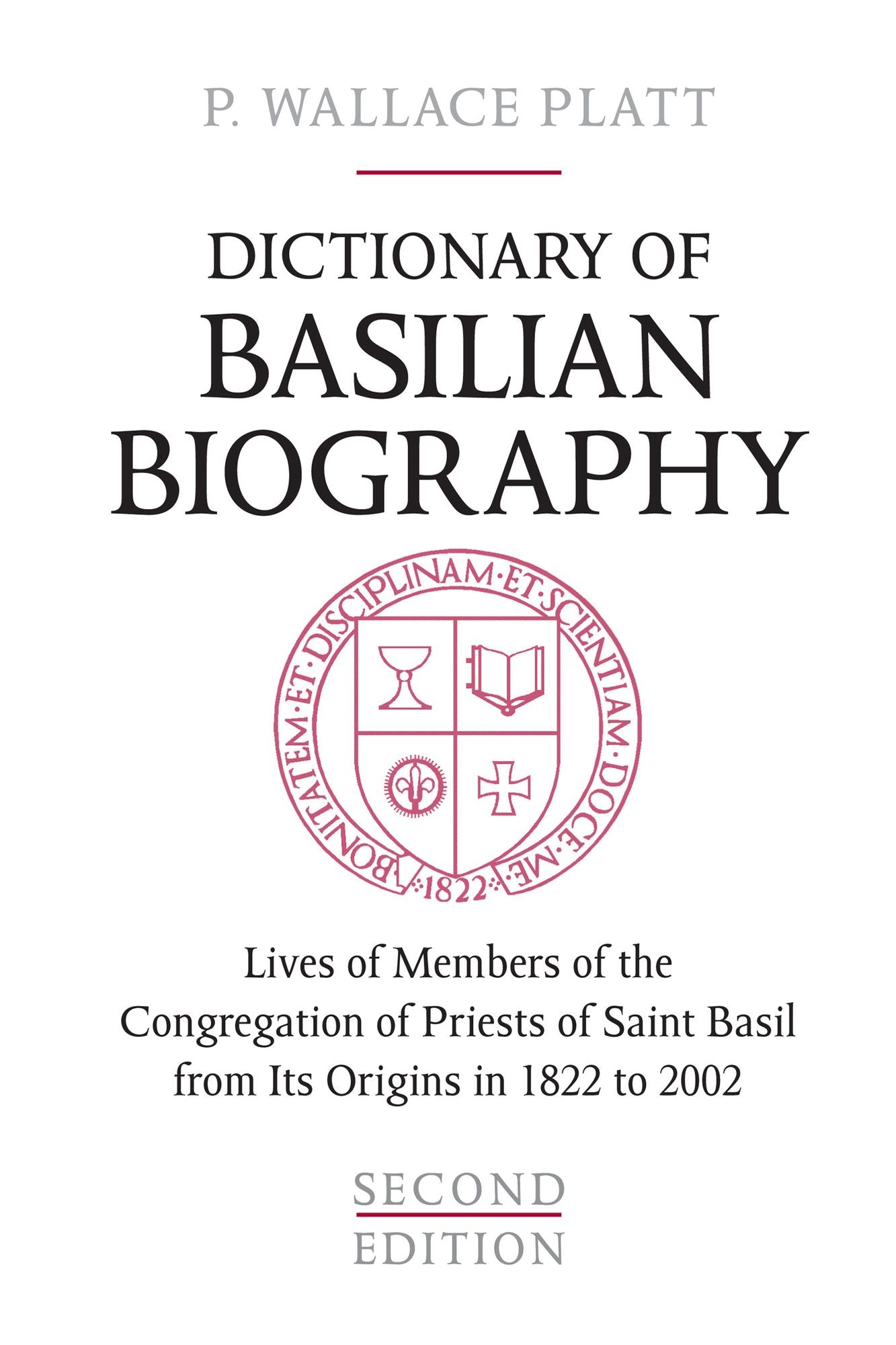 Dictionary of Basilian Biography: Lives of Members of the Congregation of Priests of Saint Basil from Its Origins in 1822 to 2002