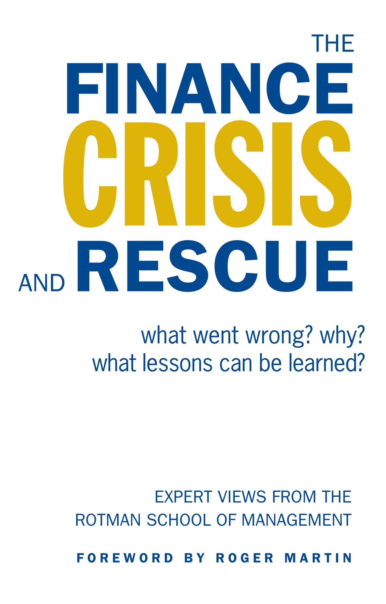 The Finance Crisis and Rescue: What Went Wrong? Why? What Lessons Can Be Learned?