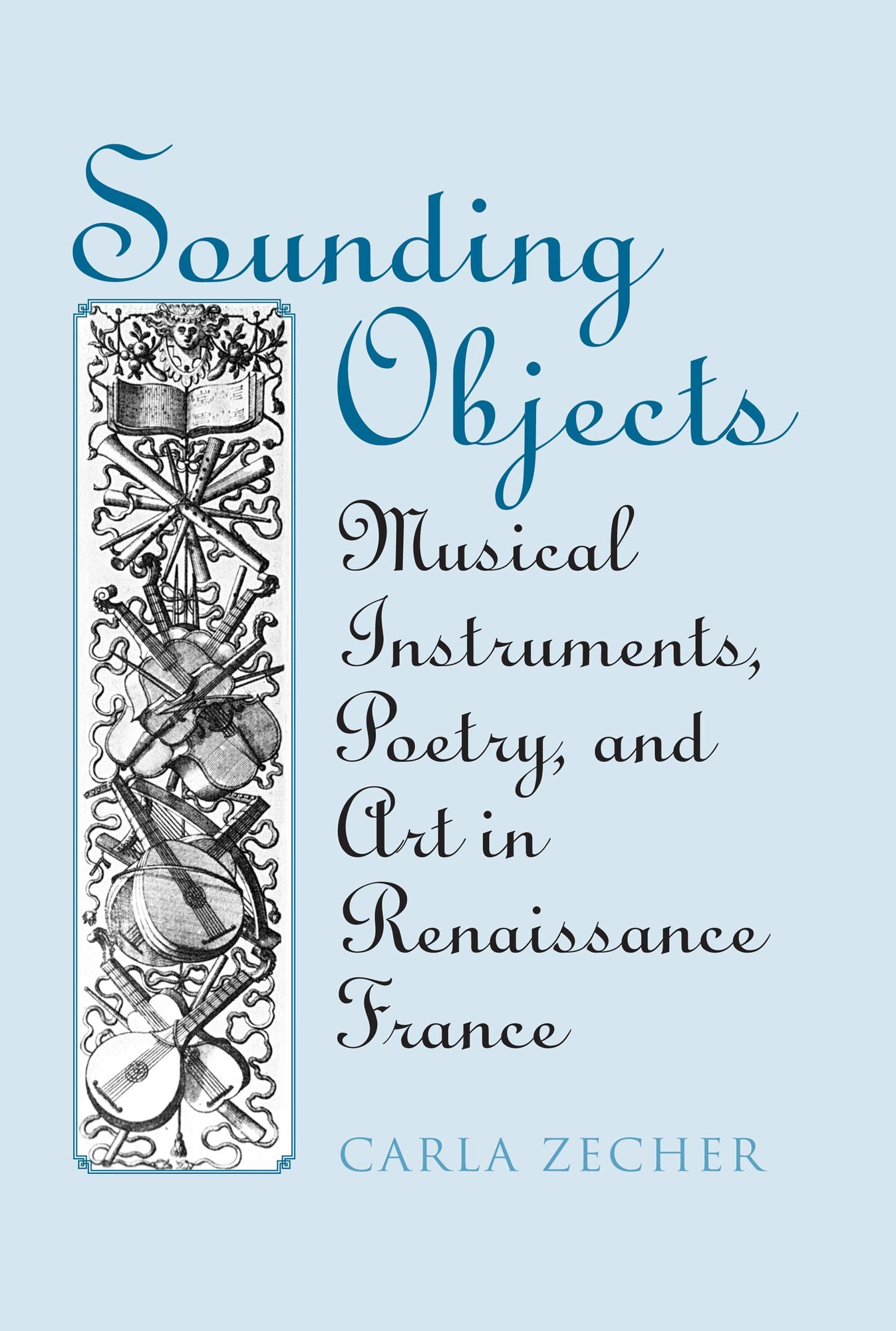 Sounding Objects: Musical Instruments, Poetry, and Art in Renaissance France