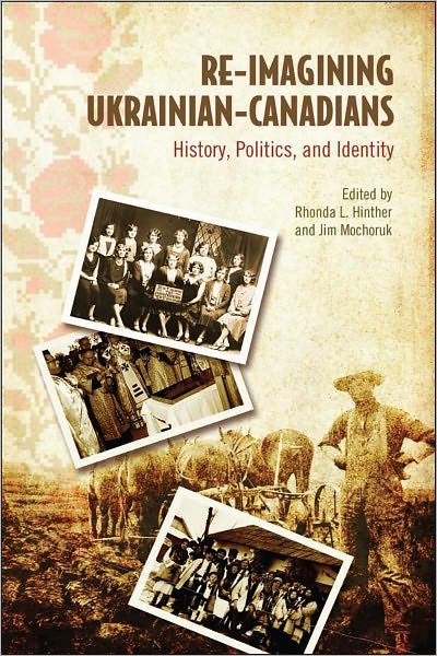 Re-Imagining Ukrainian-Canadians: History, Politics, and Identity