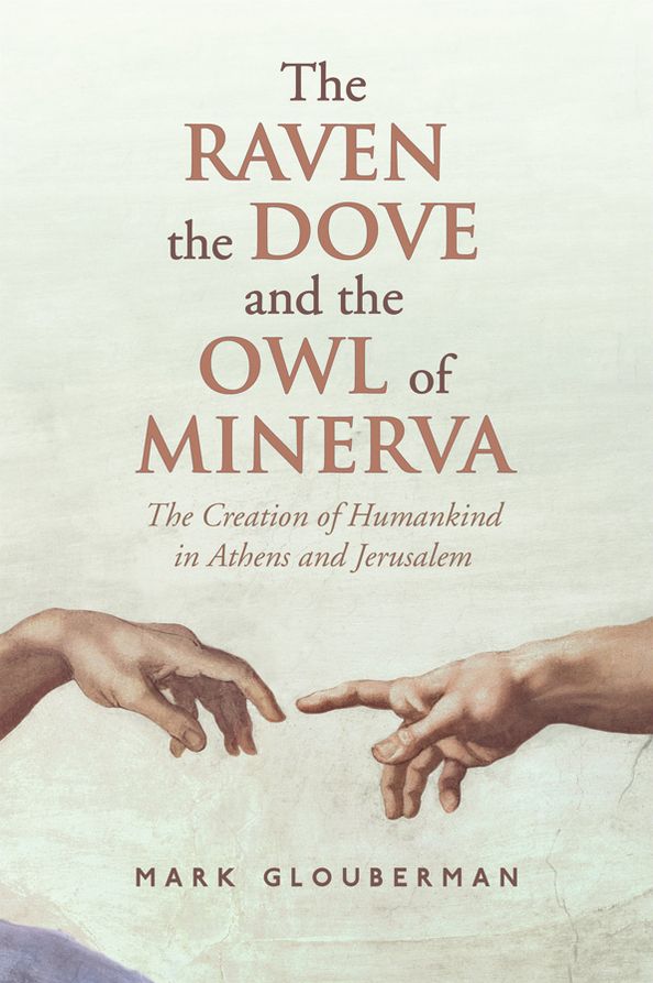 The Raven, the Dove, and the Owl of Minerva: The Creation of Humankind in Athens and Jerusalem