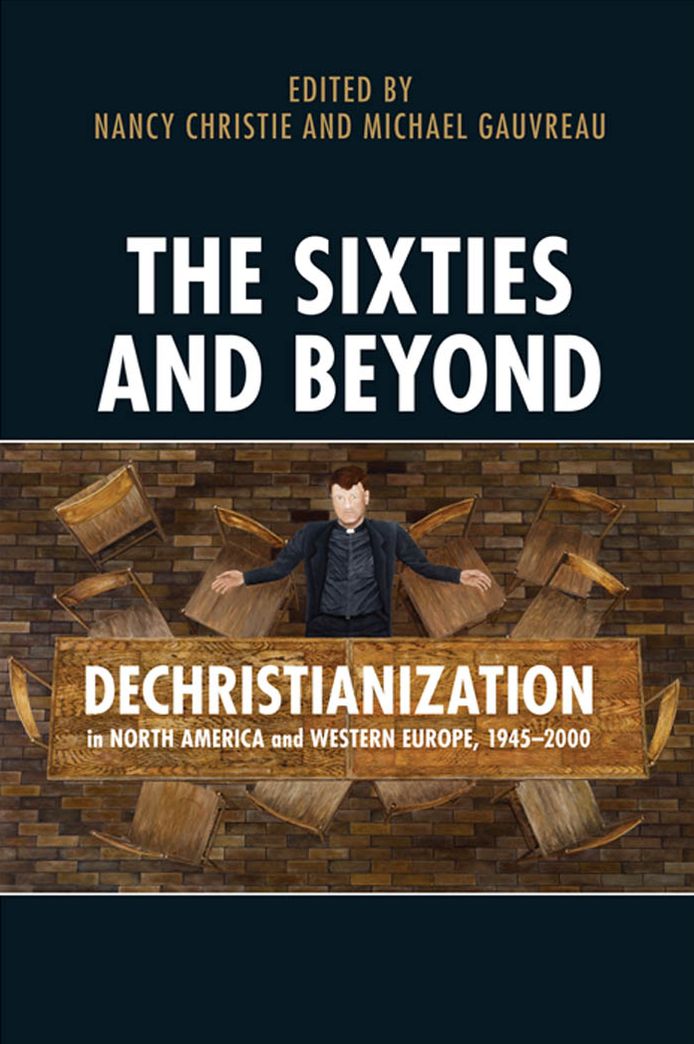The Sixties and Beyond: Dechristianization in North America and Western Europe, 1945-2000