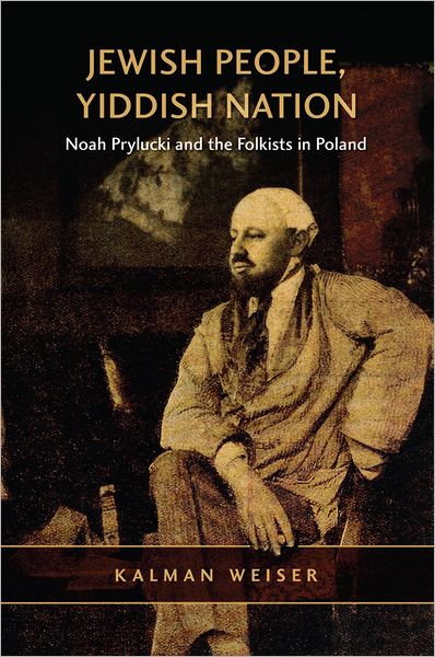Jewish People, Yiddish Nation: Noah Prylucki and the Folkists in Poland