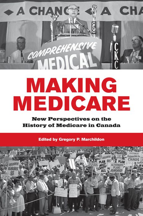 Making Medicare: New Perspectives on the History of Medicare in Canada