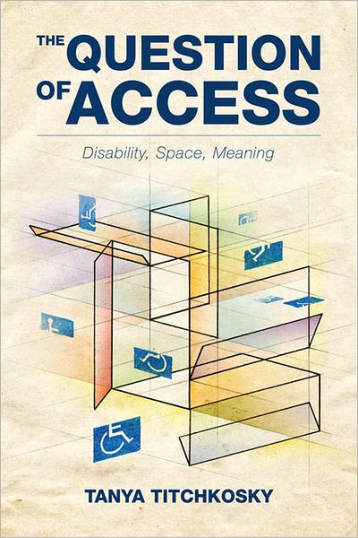 The Question of Access: Disability, Space, Meaning