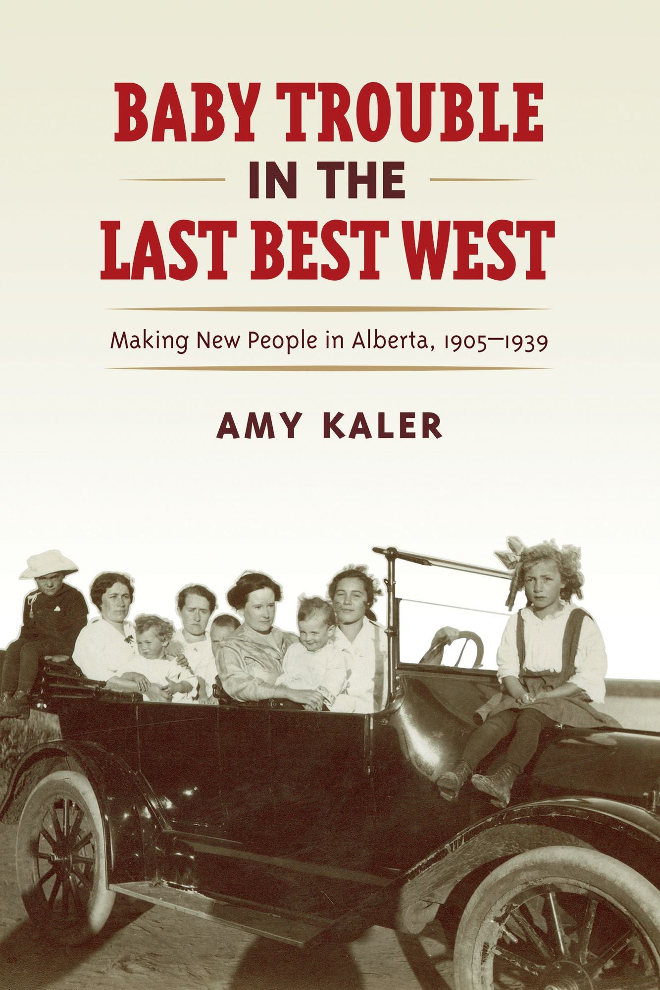 Baby Trouble in the Last Best West: Making New People in Alberta, 1905-1939