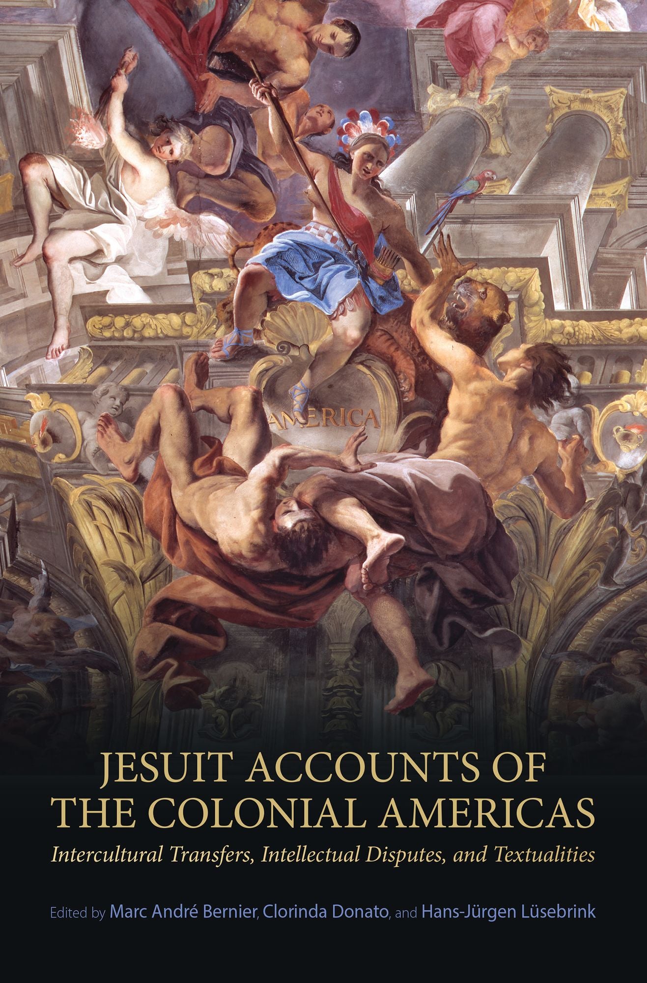 Jesuit Accounts of the Colonial Americas: Textualities, Intellectual Disputes, Intercultural Transfer