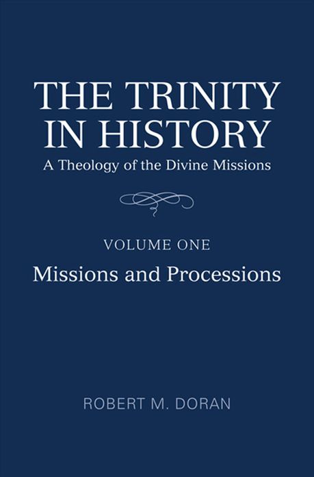 The Trinity in History: A Theology of the Divine Missions, Volume 1: Missions and Processions