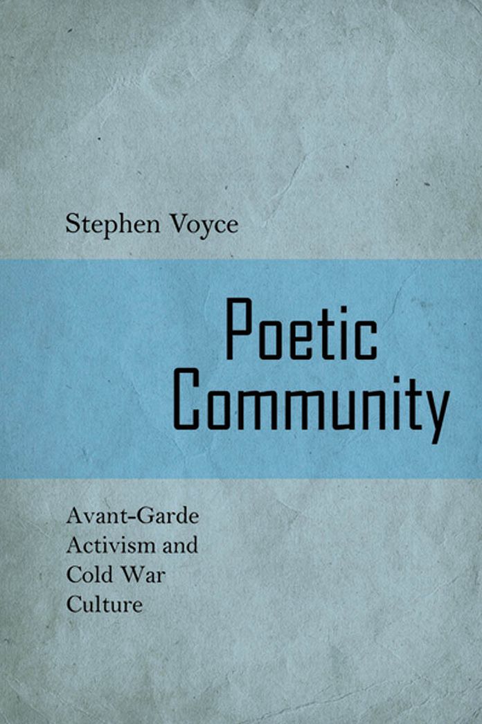 Poetic Community: Avant-Garde activism and Cold War Culture