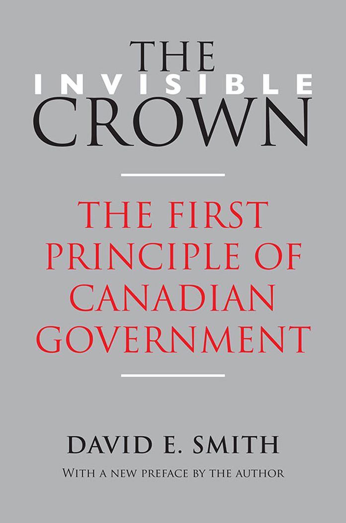 The Invisible Crown: The First Principle of Canadian Government