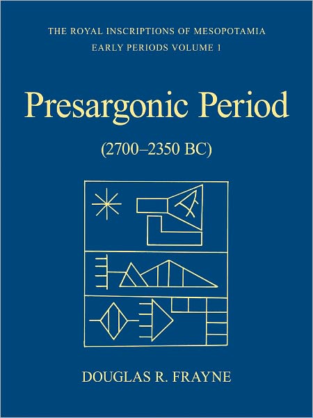 Pre-Sargonic Period: Early Periods, Volume 1 (2700-2350 BC)