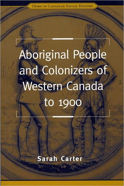 Aboriginal People and Colonizers of Western Canada to 1900
