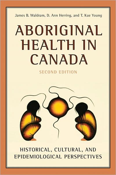 Aboriginal Health in Canada: Historical, Cultural, and Epidemiological Perspectives