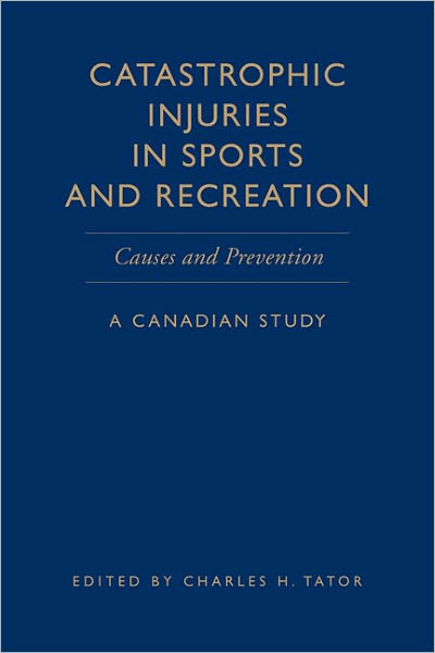 Catastrophic Injuries in Sports and Recreation: Causes and Prevention - A Canadian Study