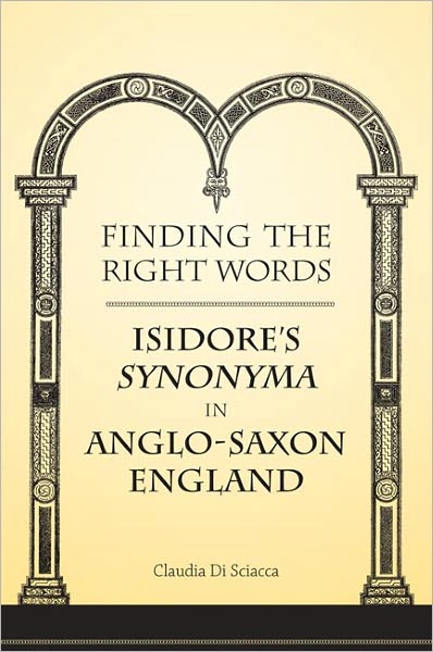 Finding the Right Words: Isidore's <em>Synonyma</em> in Anglo-Saxon England