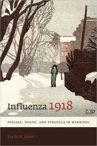 Influenza 1918: Disease, Death, and Struggle in Winnipeg