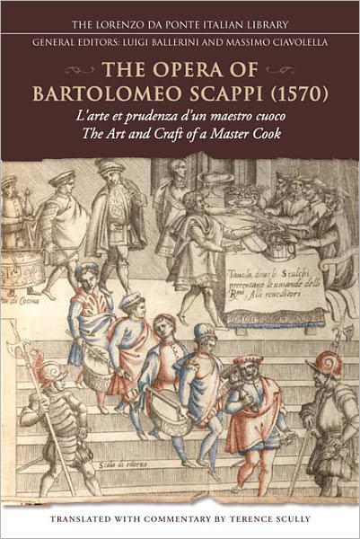 The Opera of Bartolomeo Scappi (1570): L'arte et prudenza d'un maestro cuoco (The Art and Craft of a Master Cook)