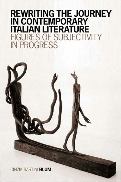 Rewriting the Journey in Contemporary Italian Literature: Figures of Subjectivity in Progress