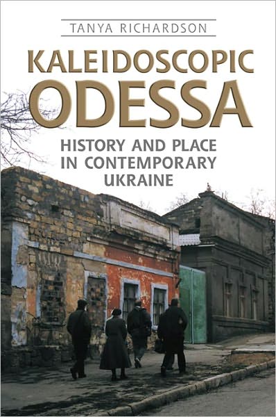 Kaleidoscopic Odessa: History and Place in Contemporary Ukraine
