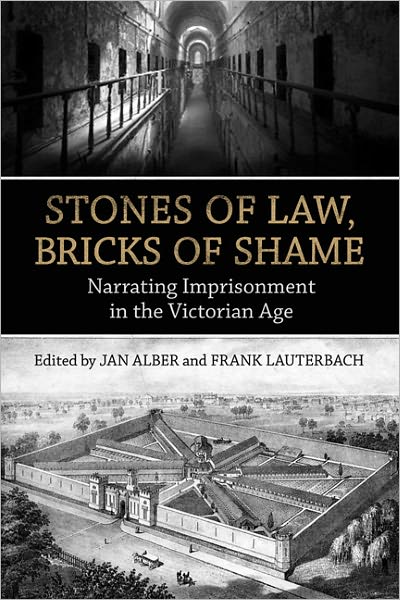 Stones of Law, Bricks of Shame: Narrating Imprisonment in the Victorian Age