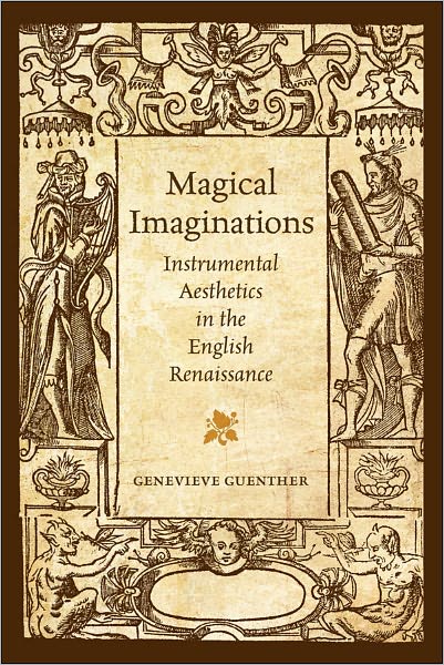 Magical Imaginations: Instrumental Aesthetics in the English Renaissance