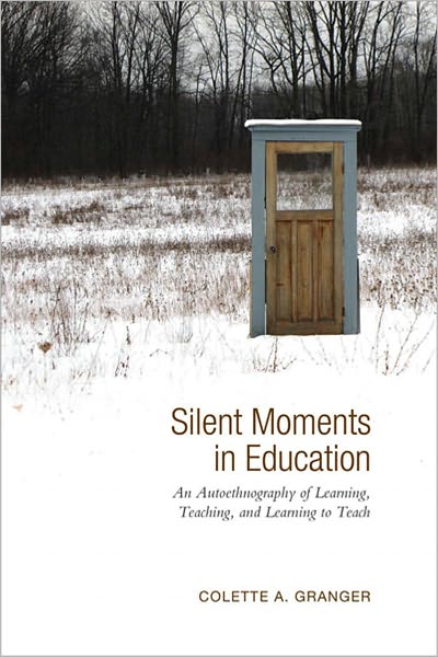 Silent Moments in Education: An Autoethnography of Learning, Teaching, and Learning to Teach