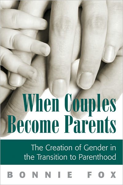 When Couples Become Parents: The Creation of Gender in the Transition to Parenthood