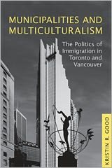 Municipalities and Multiculturalism: The Politics of Immigration in Toronto and Vancouver