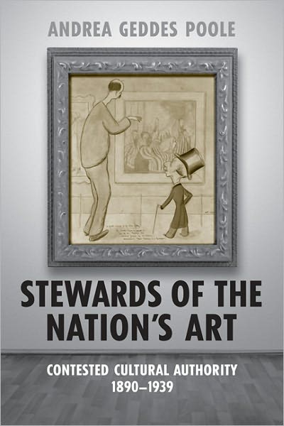 Stewards of the Nation's Art: Contested Cultural Authority 1890-1939