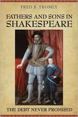 Fathers and Sons in Shakespeare: The Debt Never Promised