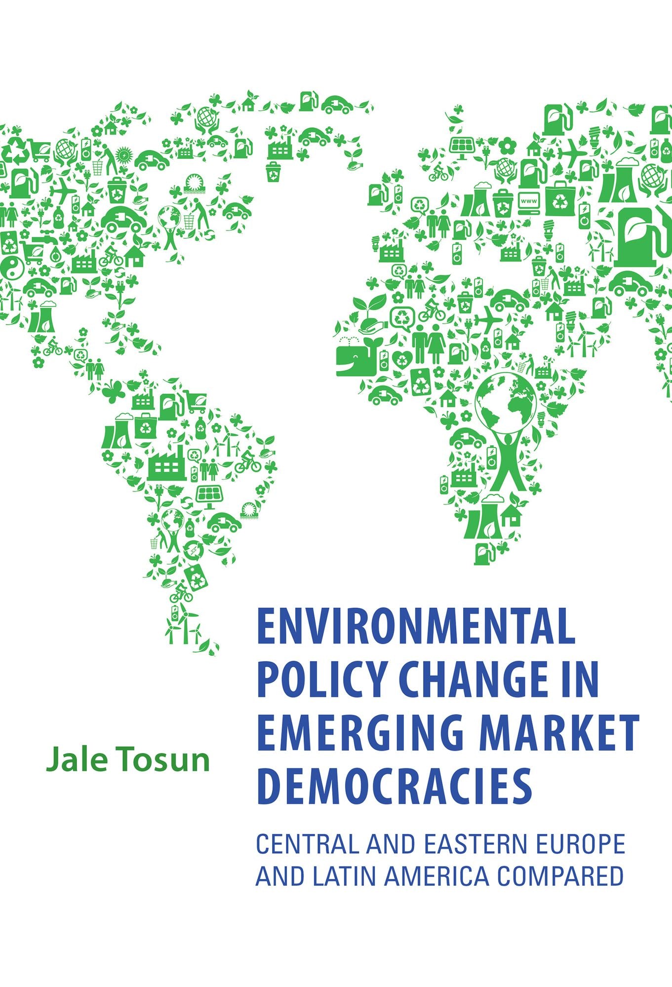 Environmental Policy Change in Emerging Market Democracies: Eastern Europe and Latin America Compared