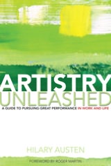 Artistry Unleashed: A Guide to Pursuing Great Performance in Work and Life