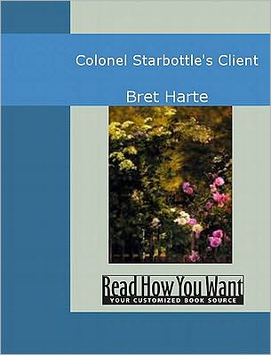 Colonel Starbottle's Client and Other Short Stories