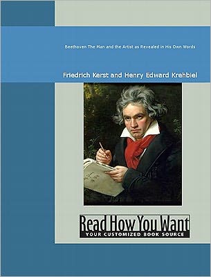 Beethoven: The Man and the Artist as Revealed in His Own Words
