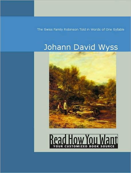 The Swiss Family Robinson: Told in Words of One Syllable