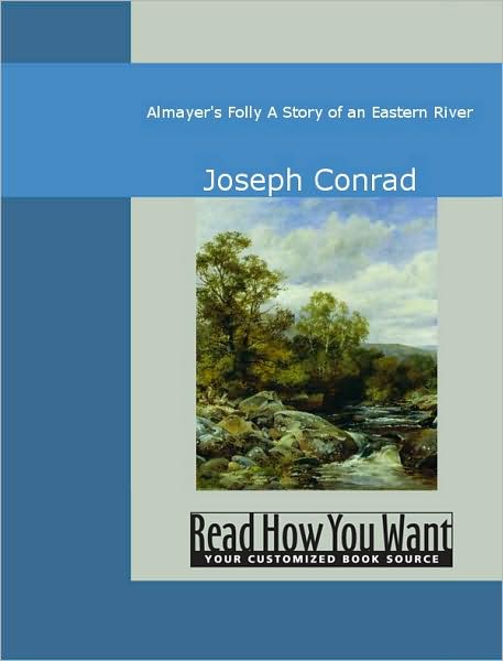 Almayer's Folly: A Story of an Eastern River
