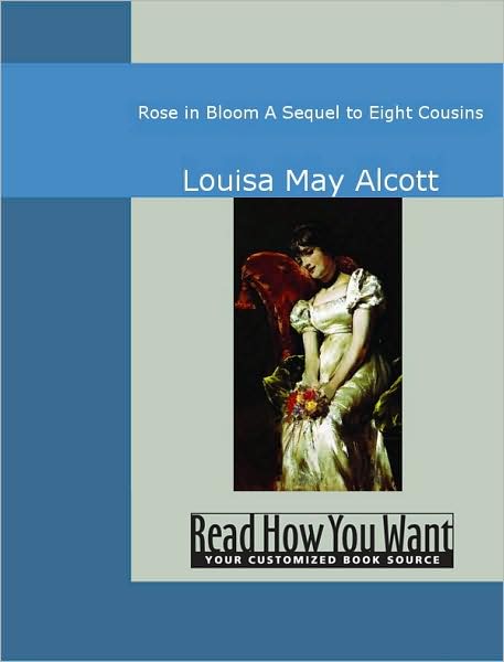 Rose in Bloom: A Sequel to Eight Cousins