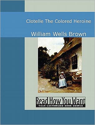 Clotelle: The Colored Heroine