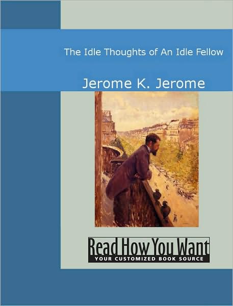 The Idle Thoughts of an Idle Fellow