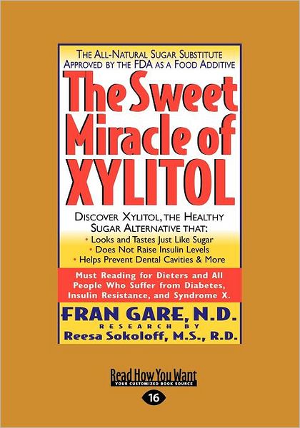 The Sweet Miracle Of Xylitol (Easyread Large Edition)