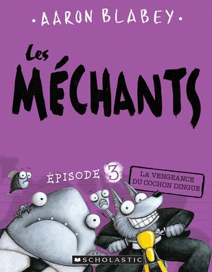 Les Mechants: N 3 - La Vengeance Du Cochon Dingue
