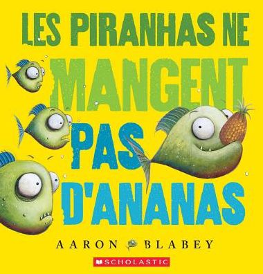 Les Piranhas Ne Mangent Pas d'Ananas