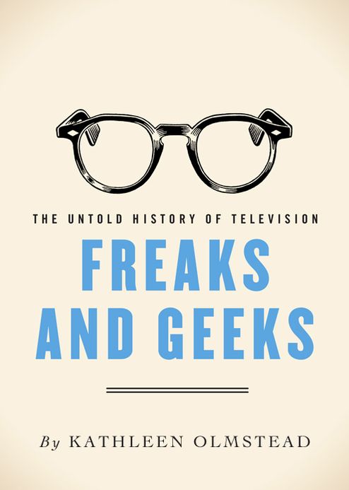 Freaks And Geeks: The Untold History of Television