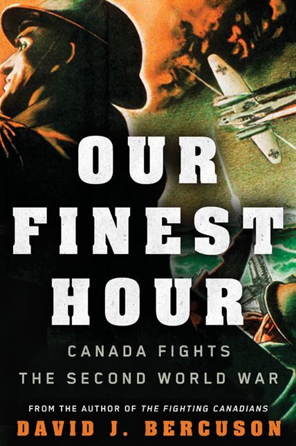 Our Finest Hour: Canada Fights the Second World War