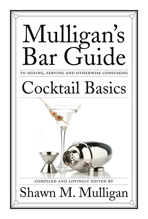 Cocktail Basics: Mulligan's Bar Guide