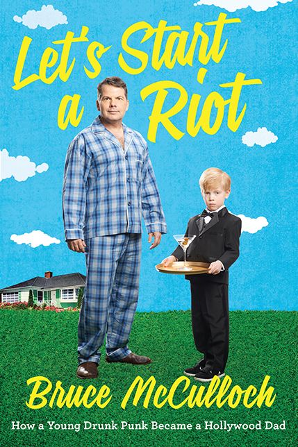 Let's Start A Riot: How A Young Drunk Punk Became A Hollywood Dad