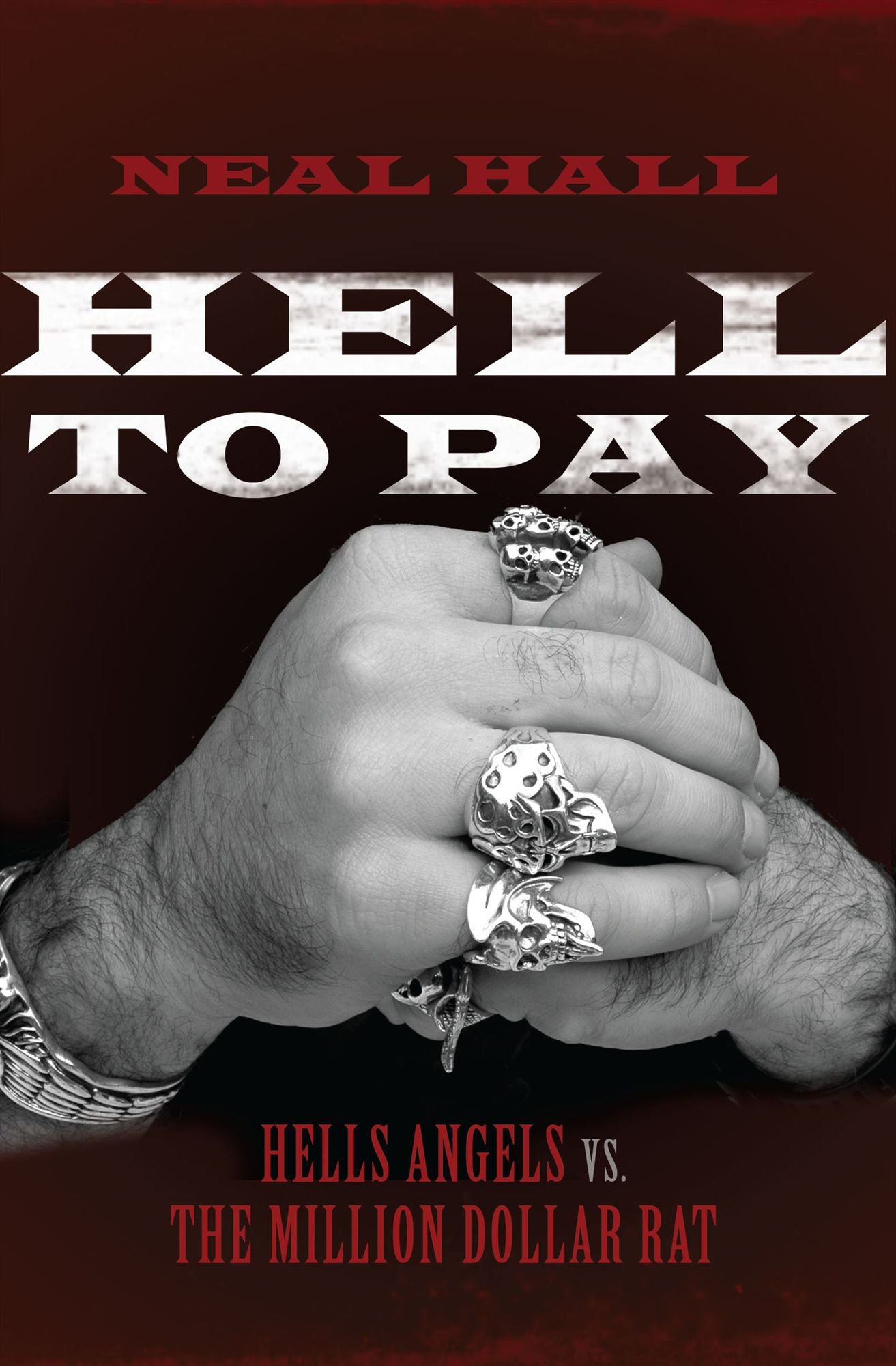 Hell To Pay: Hells Angels vs. The Million-Dollar Rat